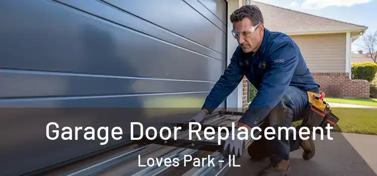  Garage Door Replacement Loves Park - IL