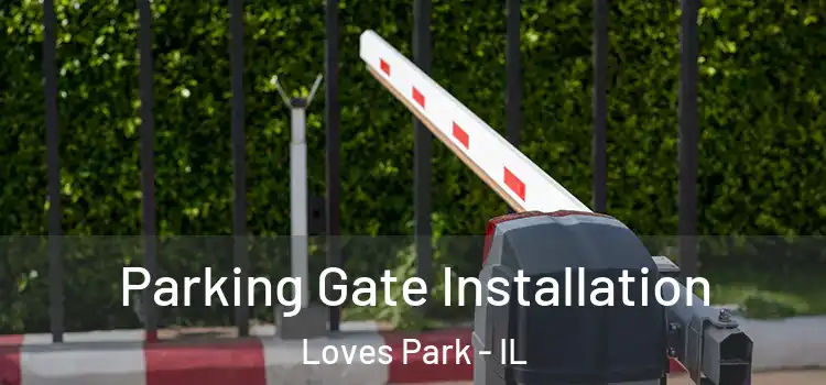 Parking Gate Installation Loves Park - IL